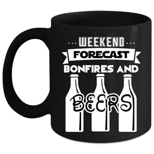 Weekends Forecast Bonfires And Beers Coffee Mug, Drinking Coffee Cup