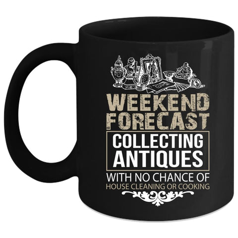 Weekend Forecast Collecting Antiques Coffee Mug, Funny Collecting Coffee Cup