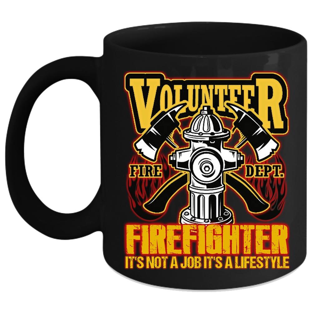 Volunteer Firefighter Coffee Mug, It's Not A Job It's A Lifestyle Coffee Cup