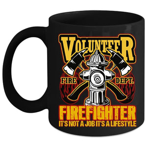 Volunteer Firefighter Coffee Mug, It's Not A Job It's A Lifestyle Coffee Cup