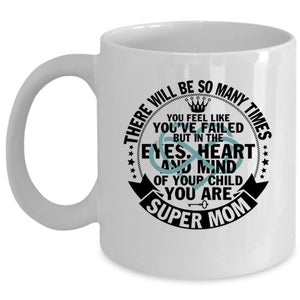 You Are Mom Coffee Mug, In The Eyes Heart And Mind Cup