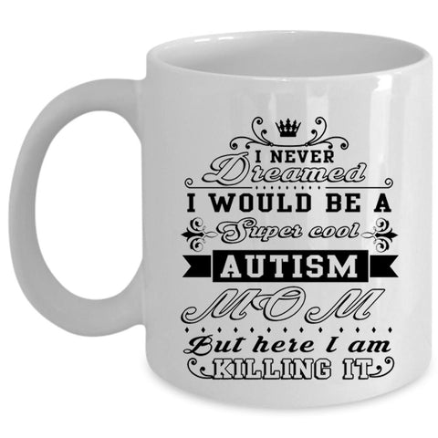 Awesome Mom Coffee Mug, I Would Be A Cool Autism Mom Cup