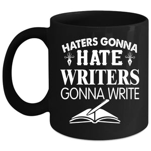 Writer Gonna Write Coffee Mug, Best Gift For Writers Coffee Cup