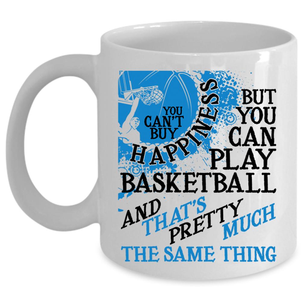 You Can Play Basketball Coffee Mug, You Can't Buy Happiness Cup