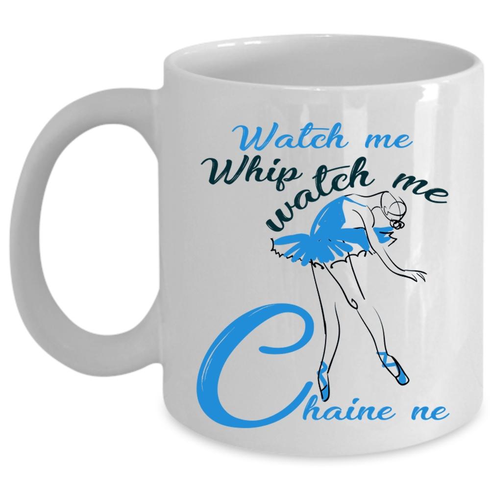 Watch Me Chaine ne Coffee Mug, Watch Me Whip Cup