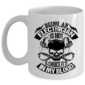 Awesome Electricians Coffee Mug, Being An Electrician Is Not A Choice Cup