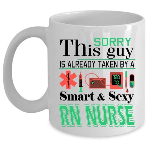 This Guy Is Already Taken By A Smart RN Nurse Cup, Husband Mug (Coffee Mug - White)