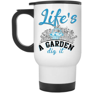 Awesome Gardener Travel Mug, Life's A Garden Dig It Mug