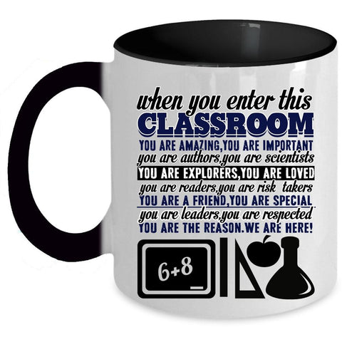 You Are Amazing Coffee Mug, When You Enter This Classroom Accent Mug