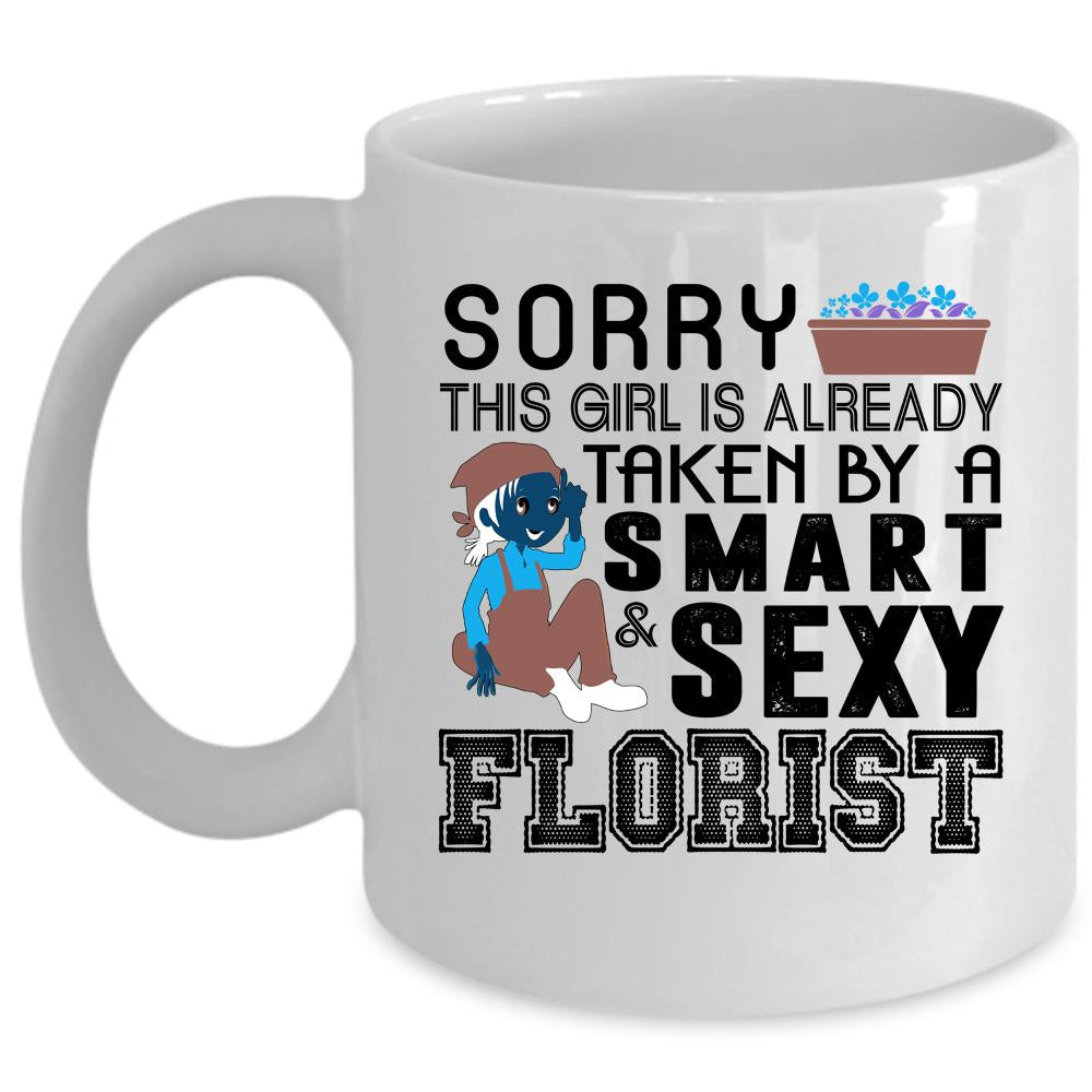 Wedding Coffee Mug, This Girl Is Already Taken By A Smart Florist Cup