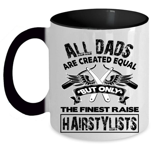 Awesome Dad Coffee Mug, Only The Finest Dads Raise Hairstylists Accent Mug