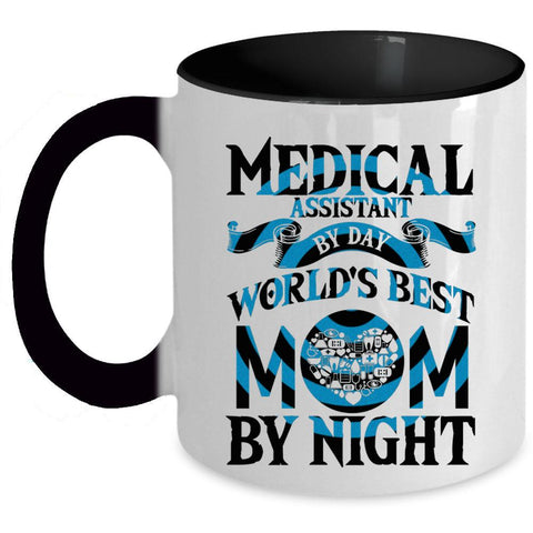 World's Best Mom By Night Coffee Mug, Medical Assistant By Day Accent Mug