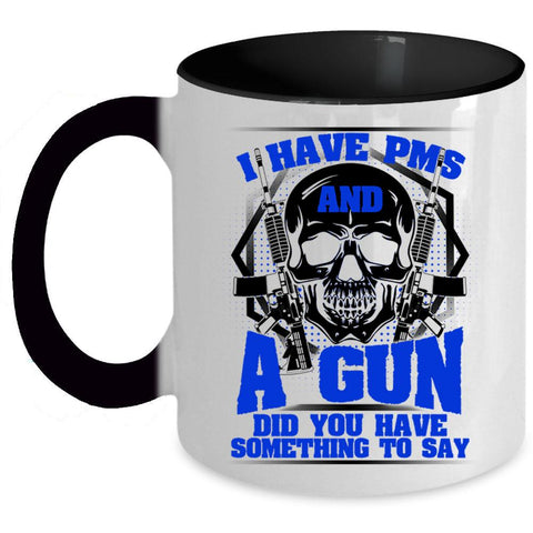 Awesome Gunner Coffee Mug, I Have PMS And A Gun Accent Mug