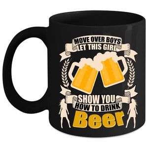 This Girl Show You How To Drink Beer Coffee Mug, Cool Girls Coffee Cup