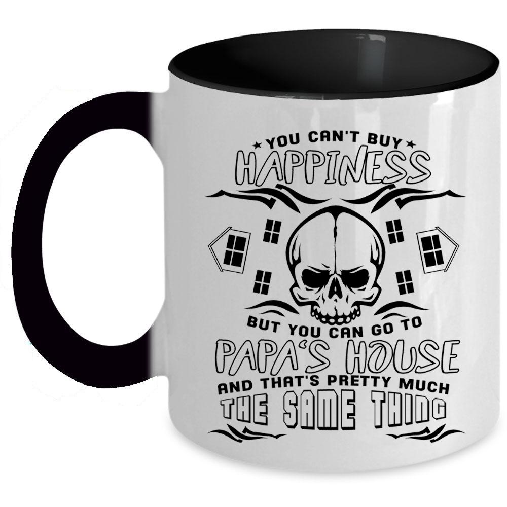 You Can Go To Papa's House Coffee Mug, You Can't Buy Happiness Accent Mug