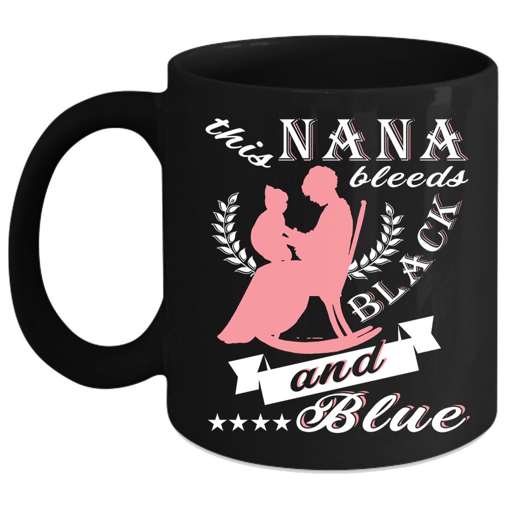 This Nana Bleeds Black And Blue Coffee Mug, Cute Nana Coffee Cup