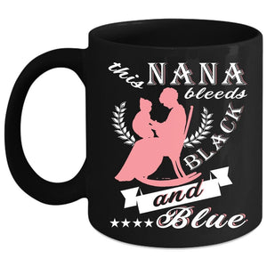 This Nana Bleeds Black And Blue Coffee Mug, Cute Nana Coffee Cup