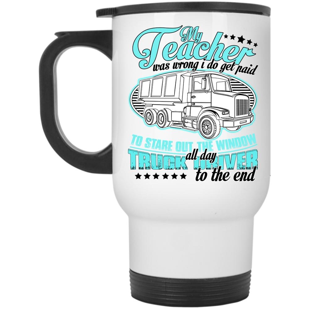 Truck Driver Travel Mug, My Teacher Was Wrong Mug