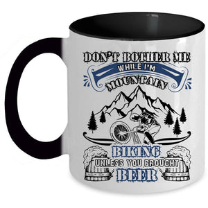 Unless You Brought Beer Coffee Mug, I'm Mountain Biking Accent Mug