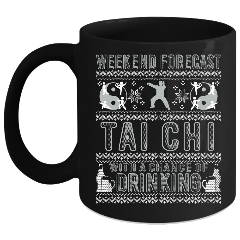 Weekend Forecast Tai Chi Coffee Mug, Chance Of Drinking Coffee Cup