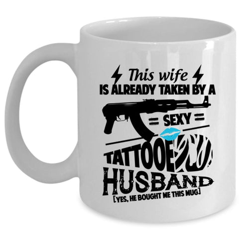 This Wife Is Already Taken By A Tattooed Husband Cup (Coffee Mug - White)