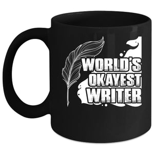 World's Okayest Writer Coffee Mug, Best Gift For Writer Coffee Cup