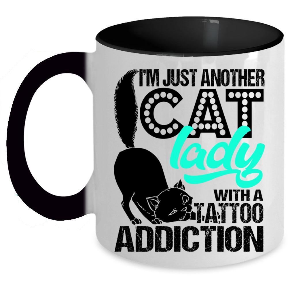 With A Tattoo Addiction Coffee Mug, I'm Just Another Cat Lady Accent Mug