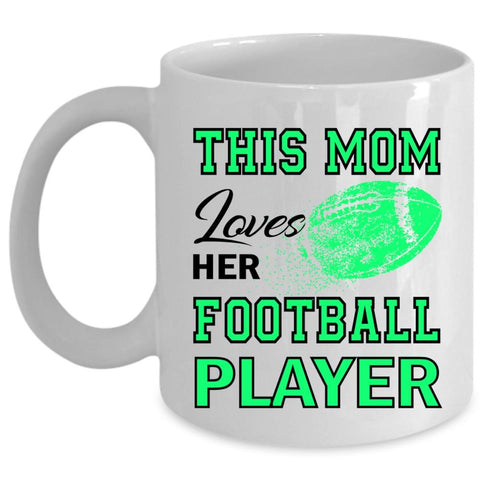 this Mom Loves Her Football Player Cup, Cool Mom Mug (Coffee Mug - White)