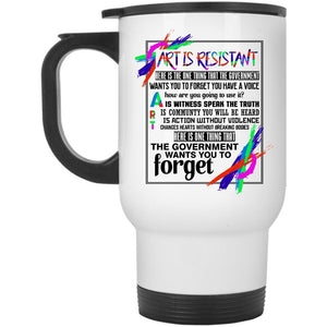 Awesome Gift For Artist Travel Mug, Art Is Resistant Mug