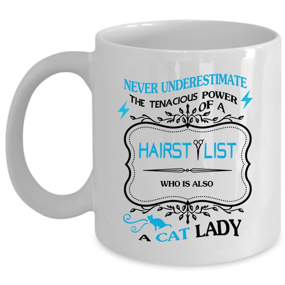 Who Is Also A Cat Lady Coffee Mug, The Power Of A Hairstylist Cup