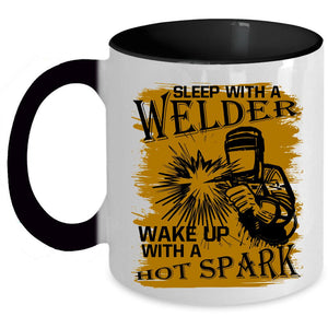 Wake Up With A Hot Spark Coffee Mug, Sleep With A Welder Accent Mug