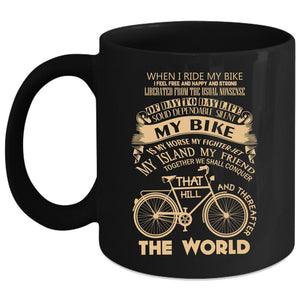 When I Ride My Bike Coffee Mug, My Bike Is My Horse Coffee Cup