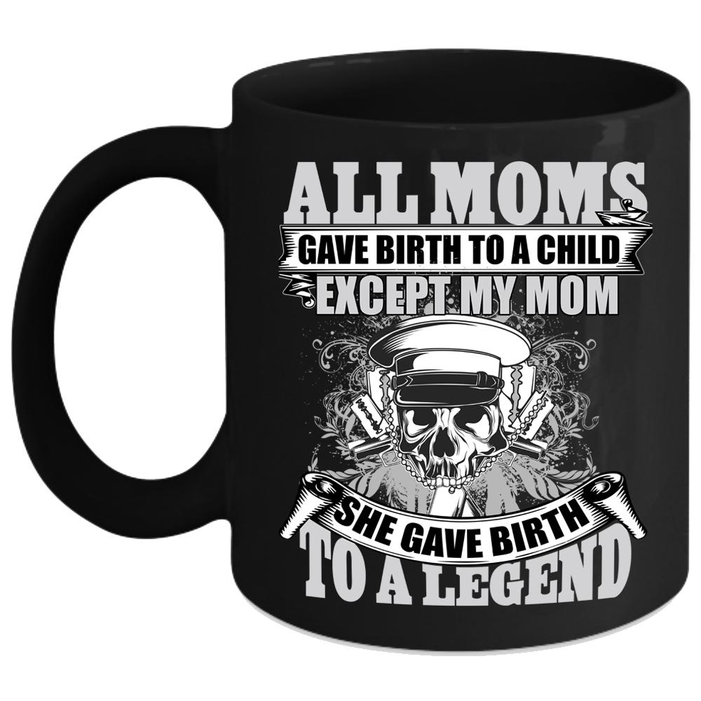 All Moms Gave Birth To A Child Coffee Mug, She Gave Birth To A Police Coffee Cup