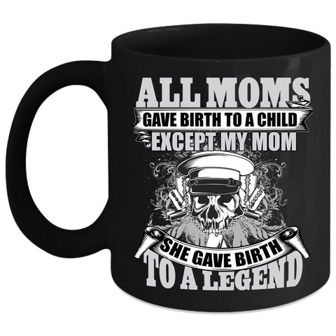 All Moms Gave Birth To A Child Coffee Mug, She Gave Birth To A Police Coffee Cup