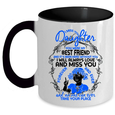 You Were My Best Friend Coffee Mug, I Miss You Daughter Accent Mug