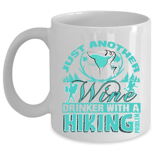 With A Hiking Problem Coffee Mug, Just Another Wine Drinker Cup