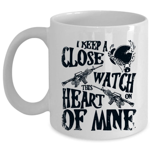 This Heart Of Mine Coffee Mug, I Keep A Close Watch On Cup