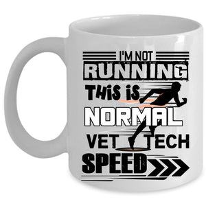 This Is Normal Vet Tech Speed Coffee Mug, I'm Not Running Cup