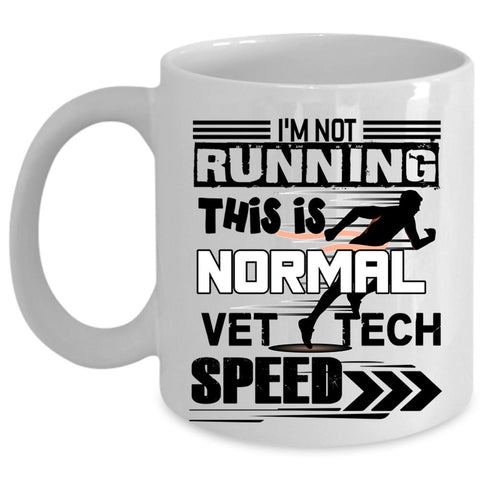 This Is Normal Vet Tech Speed Coffee Mug, I'm Not Running Cup