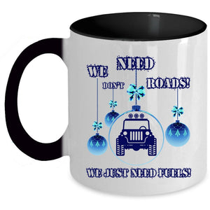 We Just Need Fuels Coffee Mug, We Don't Need Roads Accent Mug