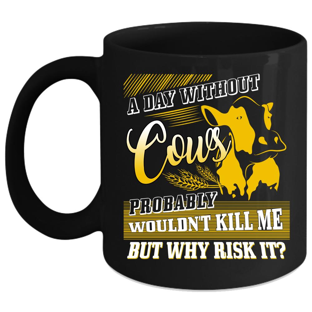 A Day Without Cows Coffee Mug, I Love Cows Coffee Cup