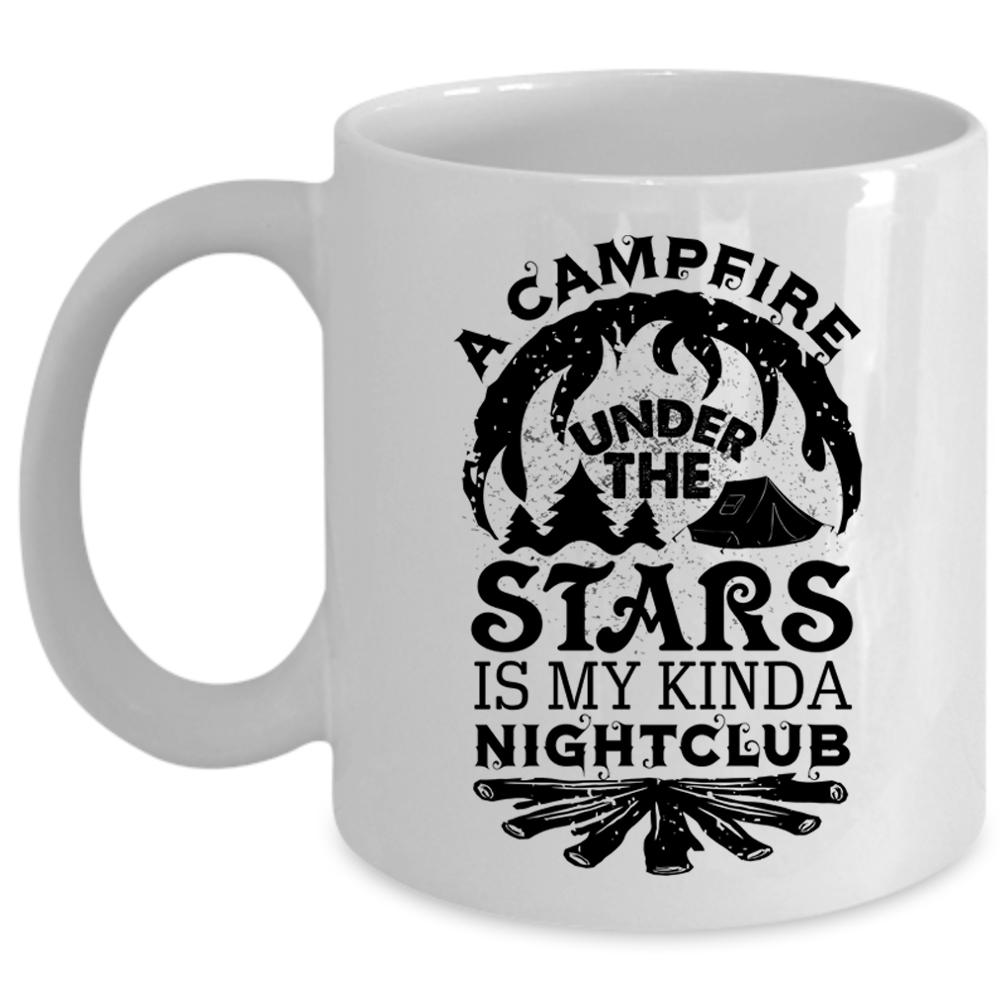 A Campfire Under The Stars Is My Kinda Nightclub Mug (Coffee Mug - White)