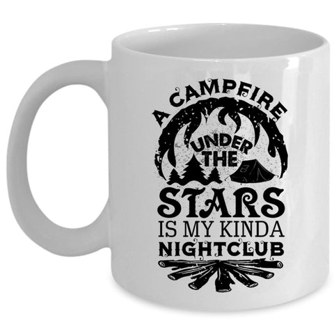 A Campfire Under The Stars Is My Kinda Nightclub Mug (Coffee Mug - White)