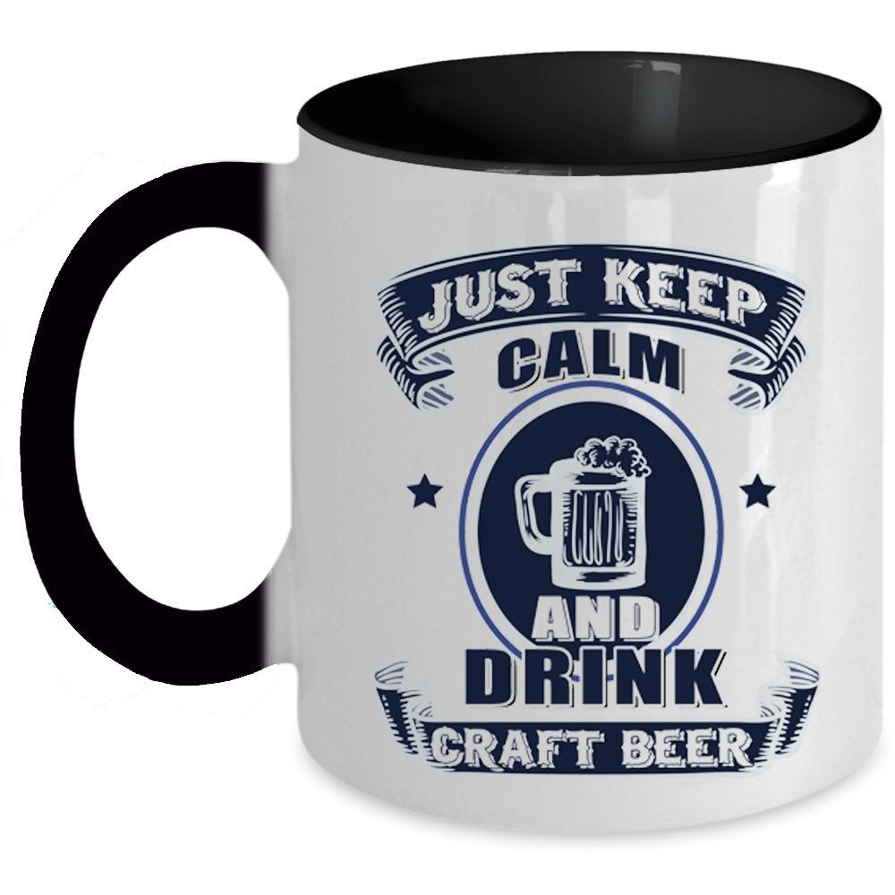 Awesome Beer Drinker Coffee Mug, Just Keep Calm And Drink Craft Beer Accent Mug