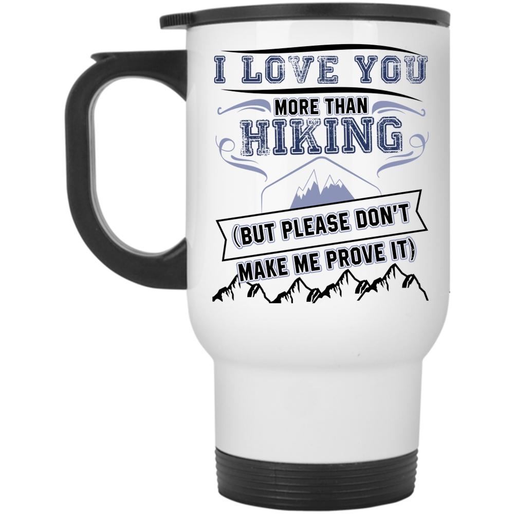 Awesome Hiking Travel Mug, I Love You More Than Hiking Mug