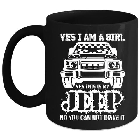 Yes I Am A Girl Coffee Mug, Yes This Is My Jeep Coffee Cup