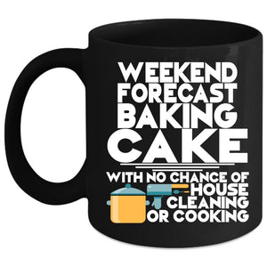 Weekend Forecast Baking Cake Coffee Mug, I Love Baking Cake Coffee Cup