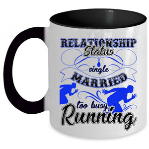 Too Busy Running Coffee Mug, Relationship Status Accent Mug