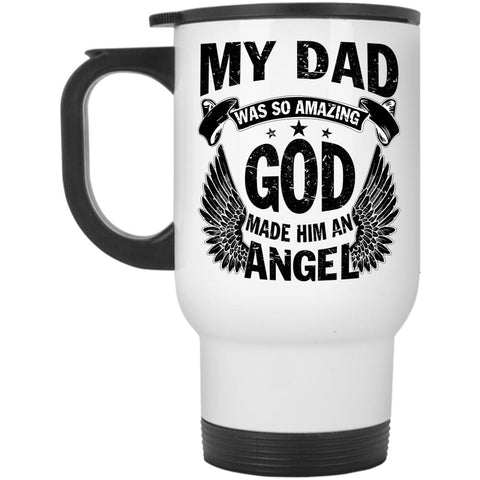 An Angel Travel Mug, My Dad Was So Amazing Mug