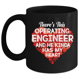 This Operating Engineer Coffee Mug, He Kinda Has My Heart Coffee Cup